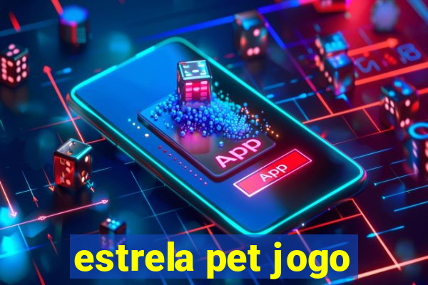 estrela pet jogo